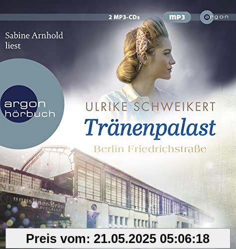 Berlin Friedrichstraße: Tränenpalast: Eine historische Familiensaga (Friedrichstraßensaga, Band 2)