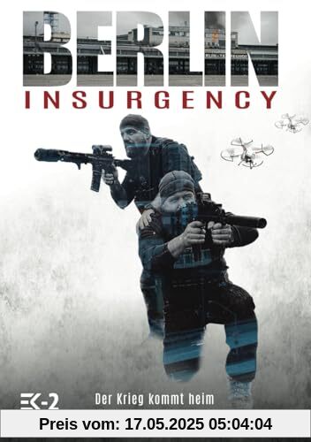 Berlin Insurgency – Der Krieg kommt heim: Veteranenroman – Bundeswehr Veteran Kris Jäger im Kampf gegen Sniper, Drohnen und Terror