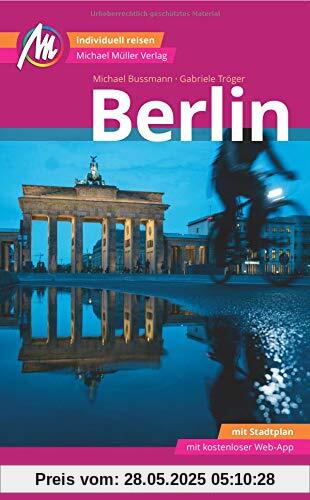 Berlin MM-City Reiseführer Michael Müller Verlag: Individuell reisen mit vielen praktischen Tipps und Web-App mmtravel.com Berlin MM-City Reiseführer Michael Müller Verlag: Individuell reisen mit vielen praktischen Tipps und Web-App mmtravel.com
