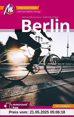 Berlin MM-City Reiseführer Michael Müller Verlag: Individuell reisen mit vielen praktischen Tipps. Inkl. Freischaltcode zur mmtravel® App