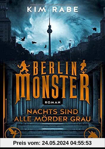 Berlin Monster - Nachts sind alle Mörder grau: Roman (Die Monster von Berlin, Band 1)
