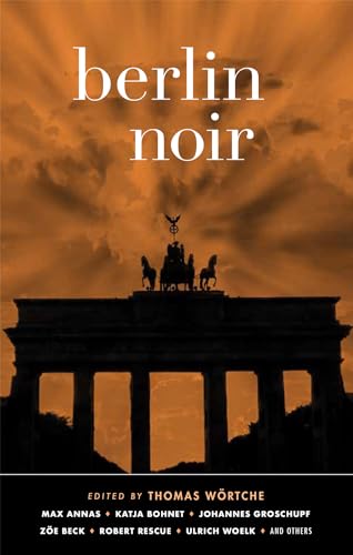 Berlin Noir: Ein literarisches Städteporträt. Exclusive Stories (Akashic Noir) von Akashic Books