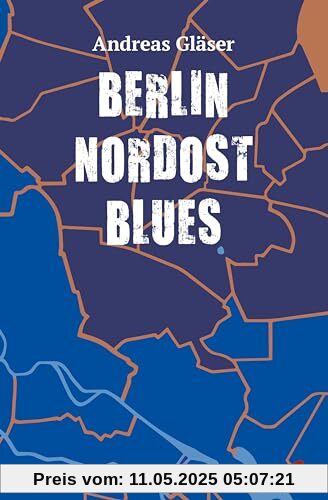Berlin Nordost Blues: Roman