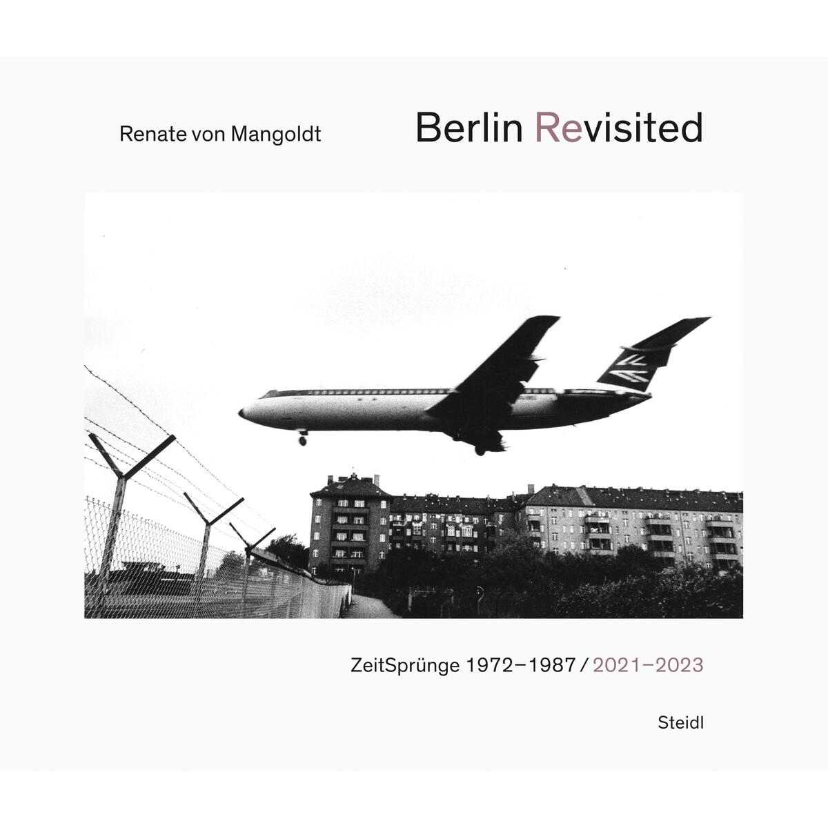 Berlin Revisited Berlin Revisited von Steidl GmbH & Co.OHG