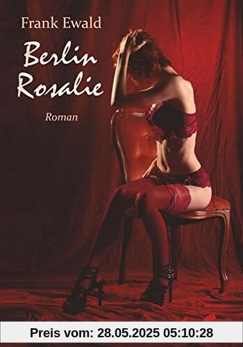 Berlin Rosalie: Roman