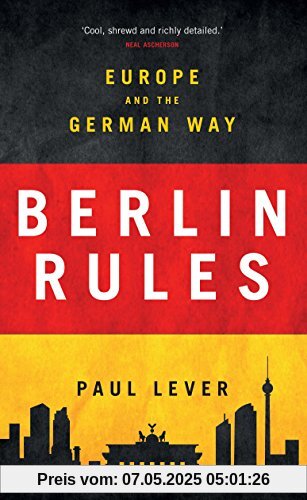 Berlin Rules: Europe and the German Way