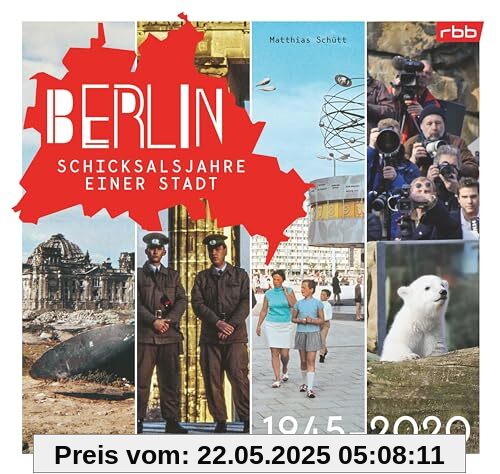 Berlin – Schicksalsjahre einer Stadt: 1945–2020
