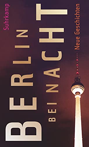 Berlin bei Nacht: Neue Geschichten (suhrkamp taschenbuch)