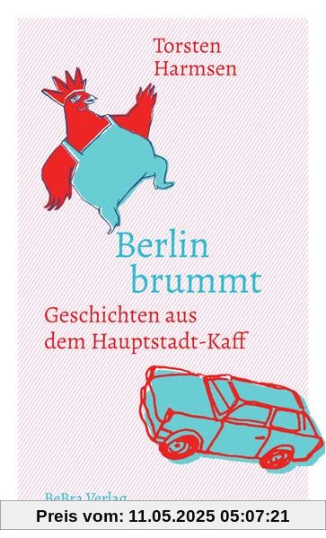 Berlin brummt: Geschichten aus dem Hauptstadt-Kaff
