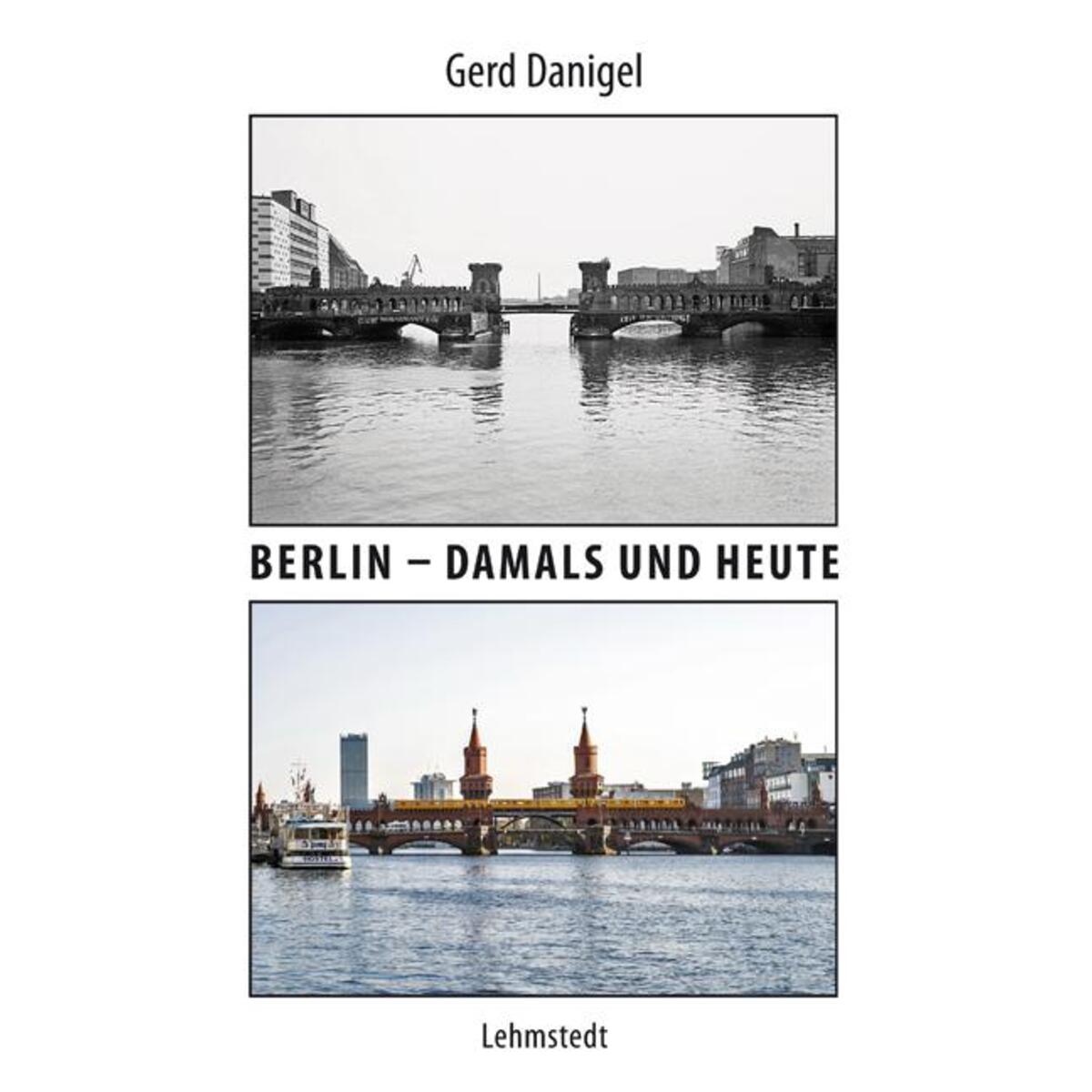Berlin - damals und heute von Lehmstedt Verlag