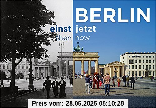 Berlin einst und jetzt / then and now