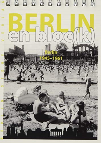 Berlin en bloc(k) – Berlin 1945-1961 von BerlinStory Verlag GmbH