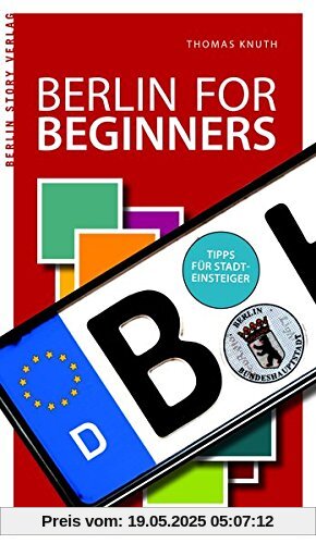 Berlin for Beginners: Tipps für Stadteinsteiger Berlin for Beginners: Tipps für Stadteinsteiger