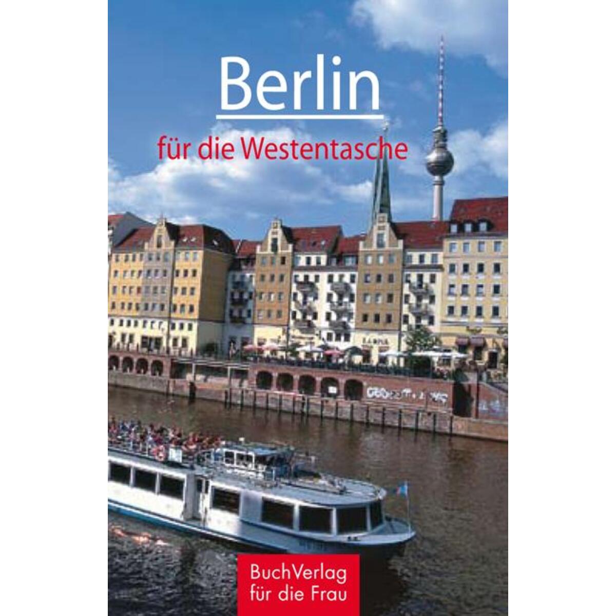 Berlin für die Westentasche Berlin für die Westentasche von Buchverlag für die Frau
