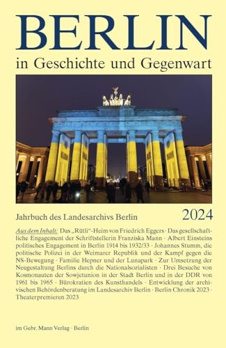 Berlin in Geschichte und Gegenwart: Jahrbuch des Landesarchivs Berlin 2024 von Mann, Gebr.