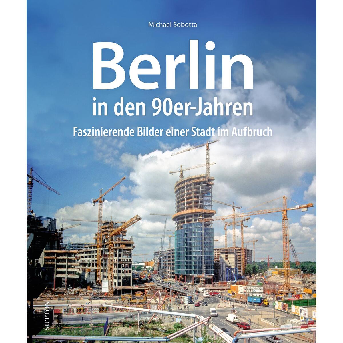 Berlin in den 90er-Jahren von Sutton Verlag GmbH