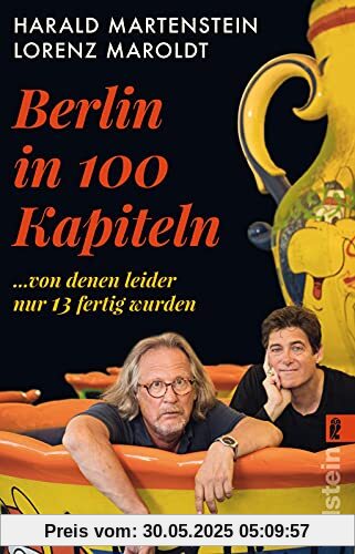 Berlin in hundert Kapiteln, von denen leider nur dreizehn fertig wurden: Das unterhaltsamste Standardwerk zu unserer Hauptstadt