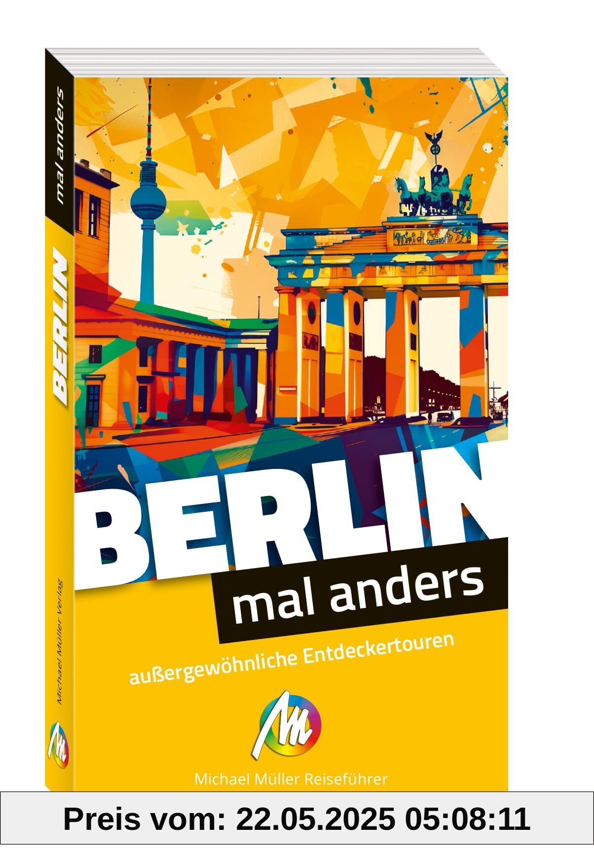 Berlin – mal anders ungewöhnliche Entdeckertouren: Reiseführer Michael Müller Verlag