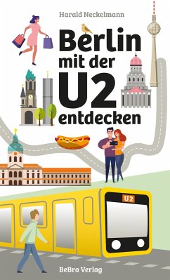 Berlin mit der U2 entdecken von Berlin Edition im bebra verlag