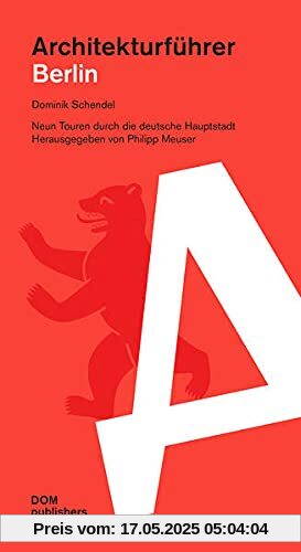 Berlin. Architekturführer: Neun Touren durch die deutsche Hauptstadt (Architekturführer/Architectural Guide)