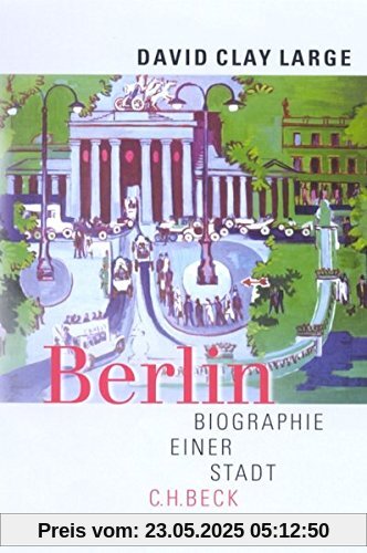 Berlin. Biographie einer Stadt.