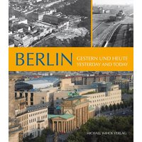 Berlin: Gestern und heute - Yesterday and today