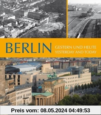 Berlin: Gestern und heute: Gestern und heute / Yesterday and Today