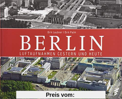 Berlin: Luftaufnahmen gestern und heute