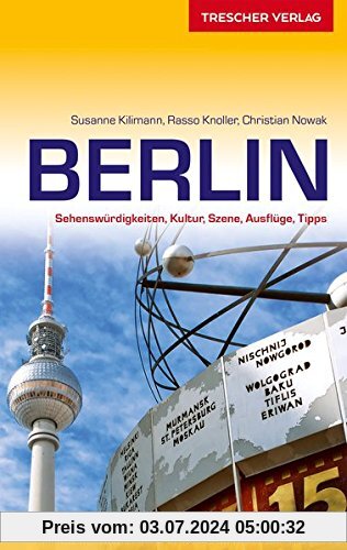 Berlin: Sehenswürdigkeiten, Kultur, Szene, Ausflüge, Tipps - Mit herausnehmbarem Stadtplan (Trescher-Reihe Reisen)