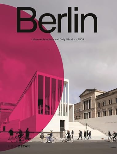 Berlin: Urban Architecture and Daily Life 2009–2022 (DETAIL Special) von de Gruyter