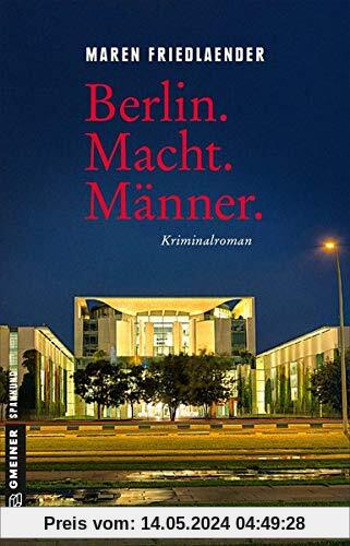 Berlin.Macht.Männer.: Kriminalroman (Kriminalromane im GMEINER-Verlag)