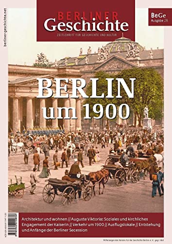 Berliner Geschichte - Zeitschrift für Geschichte und Kultur: Berlin um 1900 von ELSENGOLD Verlag