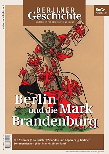 Berliner Geschichte - Zeitschrift für Geschichte und Kultur: Berlin und die Mark Brandenburg Berliner Geschichte - Zeitschrift für Geschichte und Kultur: Berlin und die Mark Brandenburg
