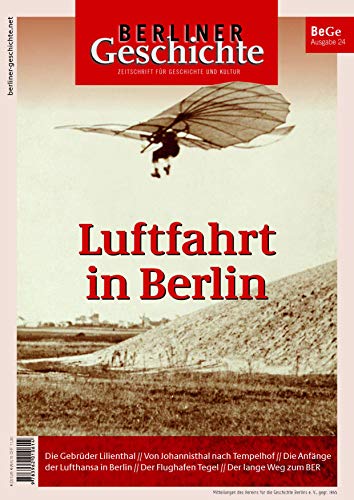 Berliner Geschichte - Zeitschrift für Geschichte und Kultur: Luftfahrt in Berlin von ELSENGOLD Verlag