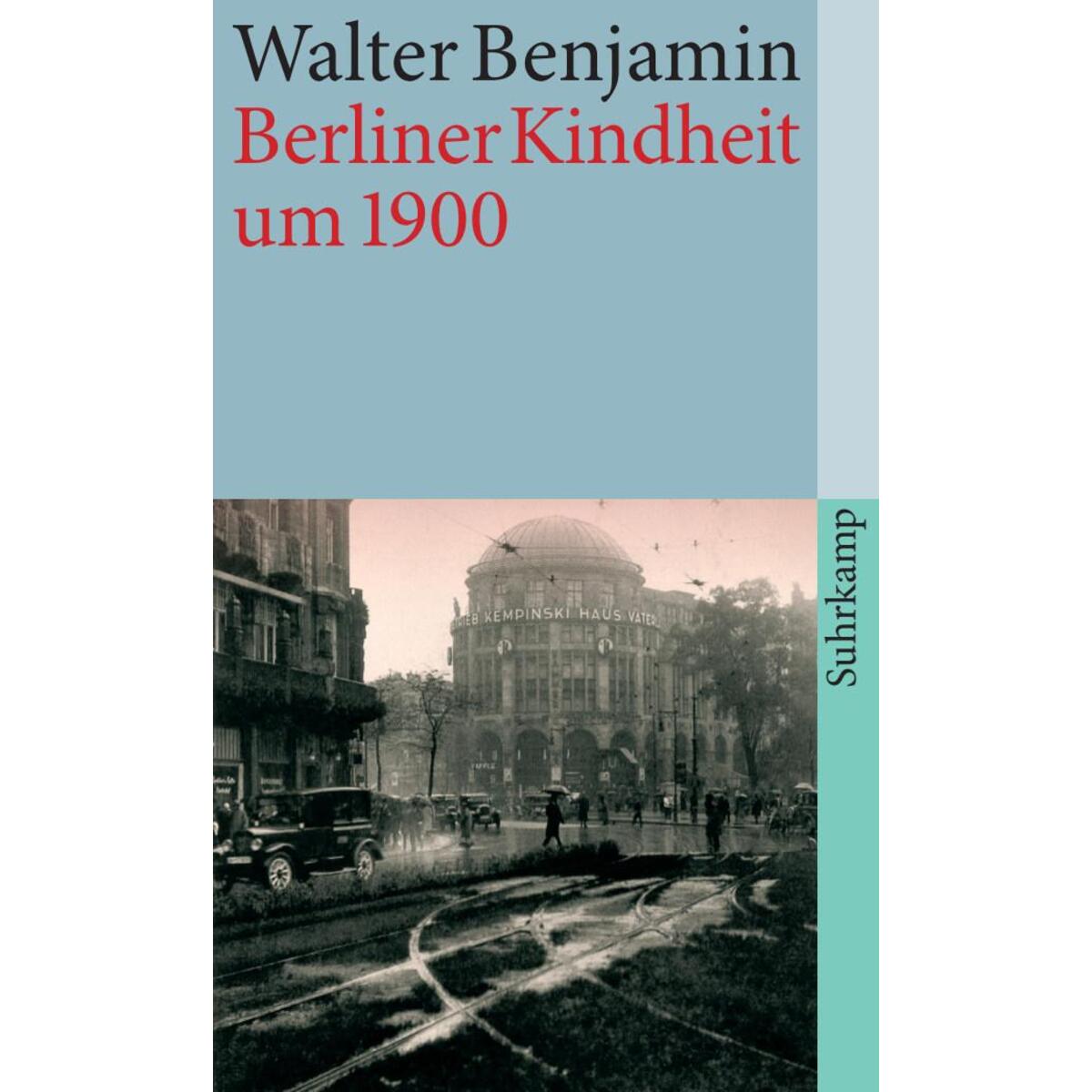 Berliner Kindheit um neunzehnhundert Berliner Kindheit um neunzehnhundert von Suhrkamp Verlag