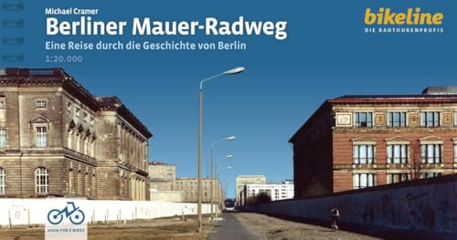 Berliner Mauer-Radweg: Eine Reise durch die Geschichte Berlins, 160 km, 1:20.000, GPS-Tracks Download, LiveUpdate, Übernachtungsverzeichnis (Bikeline Radtourenbücher) von Esterbauer