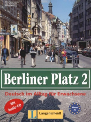 Berliner Platz, Band 2 - Lehr- und Arbeitsbuch 2 mit Audio-CD zum Arbeitsbuchteil: Deutsch im Alltag für Erwachsene: Lehr- und Arbeitsbuch 2 mit CD zum Arbeitsbuchteil.