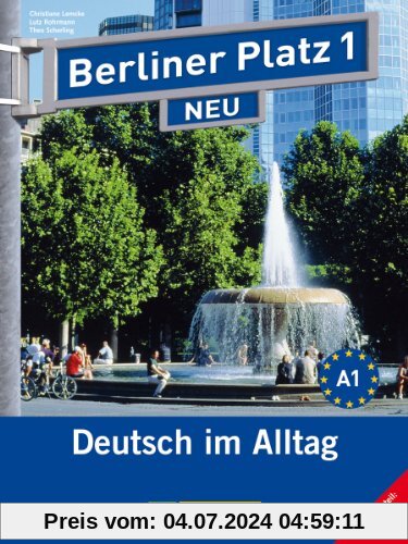 Berliner Platz 1 NEU - Lehr- und Arbeitsbuch 1 mit 2 Audio-CDs und Im Alltag EXTRA: Deutsch im Alltag