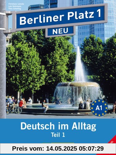 Berliner Platz 1 NEU in Teilbänden - Lehr- und Arbeitsbuch 1, Teil 1 mit Audio-CD und Im Alltag EXTRA: Deutsch im Alltag