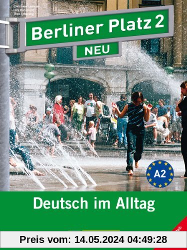 Berliner Platz 2 NEU - Lehr- und Arbeitsbuch 2 mit 2 Audio-CDs und Im Alltag EXTRA: Deutsch im Alltag