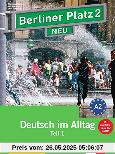 Berliner Platz 2 NEU: Deutsch im Alltag. Lehr- und Arbeitsbuch Teil 1 mit Audio-CD zum Arbeitsbuchteil und Im Alltag EXTRA Berliner Platz 2 NEU: Deutsch im Alltag. Lehr- und Arbeitsbuch Teil 1 mit Audio-CD zum Arbeitsbuchteil und Im Alltag EXTRA