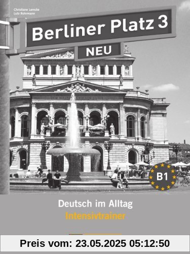 Berliner Platz 3 NEU - Intensivtrainer 3: Deutsch im Alltag
