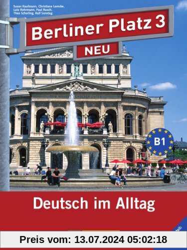 Berliner Platz 3 NEU - Lehr- und Arbeitsbuch 3 mit 2 Audio-CDs und Im Alltag EXTRA: Deutsch im Alltag