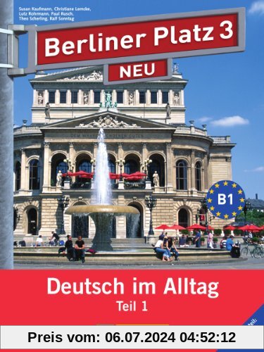 Berliner Platz 3 NEU in Teilbänden - Lehr- und Arbeitsbuch 3, Teil 1 mit Audio-CD und Im Alltag EXTRA: Deutsch im Alltag