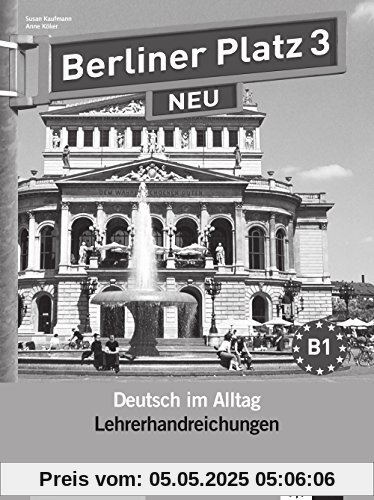 Berliner Platz 3 NEU: Deutsch im Alltag. Lehrerhandbuch