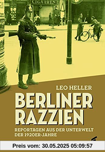 Berliner Razzien: Reportagen aus der Unterwelt der 1920er-Jahre