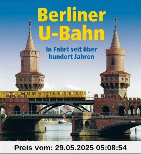 Berliner U-Bahn: In Fahrt seit über 100 Jahren