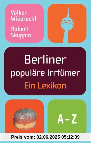 Berliner populäre Irrtümer: Ein Lexikon