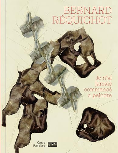 Bernard Requichot - Exhibition Catalogue: "Je n'ai jamais commencé à peindre"