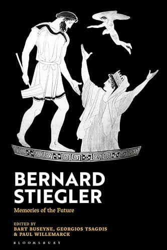Bernard Stiegler: Memories of the Future von Bloomsbury Academic